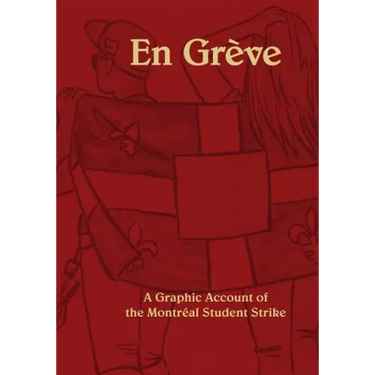En Greve: A Graphic Account of the Montreal Student Strike