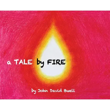 A Tale by Fire: a spiritual picture book for all ages