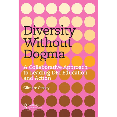 Diversity Without Dogma: A Collaborative Approach to Leading DEI Education and Action