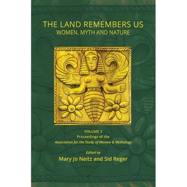 The Land Remembers Us: Women, Myth, and Nature