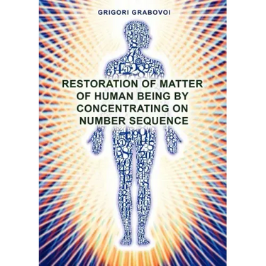 Restoration of Matter of Human Being by Concentrating on Number Sequence