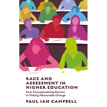 Race and Assessment in Higher Education: From Conceptualising Barriers to Making Measurable Change