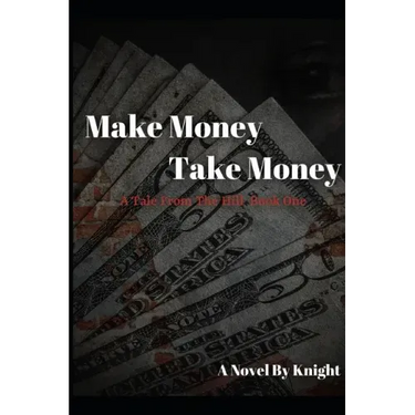Make Money, Take Money: A Tale From The Hill