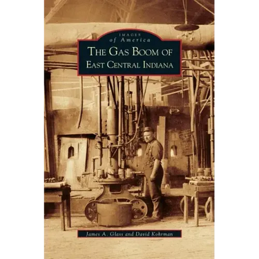 Gas Boom of East Central Indiana