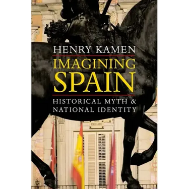 Imagining Spain: Historical Myth and National Identity