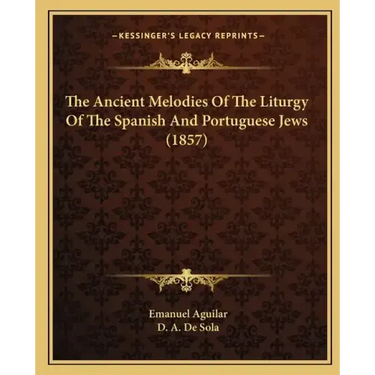 The Ancient Melodies Of The Liturgy Of The Spanish And Portuguese Jews (1857)