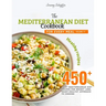 The Mediterranean Diet Cookbook for Every Meal: Over 450 Best Mediterranean Diet Recipes for Weight Loss, Heart-Healthy Approach to Cooking (Volume 17