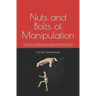Nuts and Bolts of Manipulation: Learn how to avoid manipulation by understanding different tactics of manipulation and develop defense strategies to c