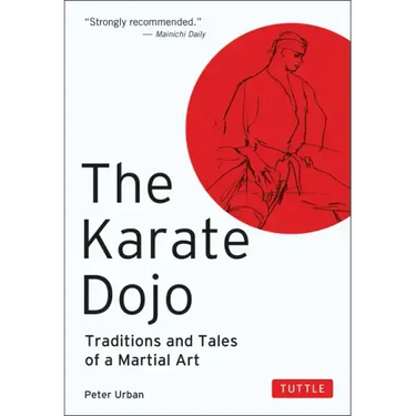 The Karate Dojo: Traditions and Tales of a Martial Art