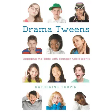 Drama Tweens: Engaging the Bible with Younger Adolescents
