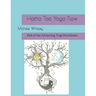 Hatha Tao Yoga Flow: Path of the Advancing Yogi Practitioner