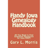Handy Iowa Genealogy Handbook: All You Need to Find Genealogy Resources for Iowa FAST!