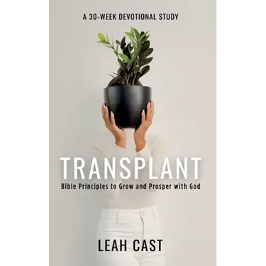 Transplant: Bible Principles to Grow & Prosper with God