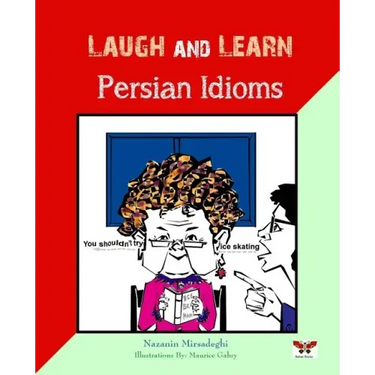 Laugh and Learn Persian Idioms (Farsi- English Bi-lingual Edition)