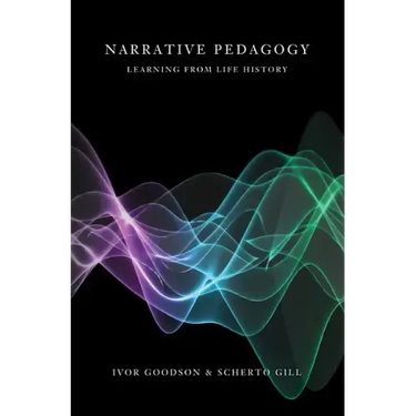 Narrative Pedagogy: Life History and Learning