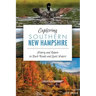 Exploring Southern New Hampshire:: History and Nature on Back Roads and Quiet Waters