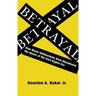 Betrayal: How Black Intellectuals Have Abandoned the Ideals of the Civil Rights Era