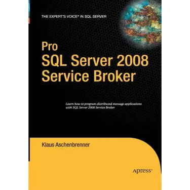 Pro SQL Server 2008 Service Broker