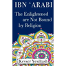 Ibn 'Arabi, The Enlightened are not bound by religion