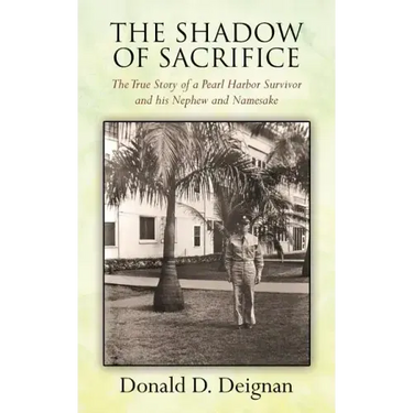 The Shadow of Sacrifice: The True Story of a Pearl Harbor Survivor and his Nephew and Namesake