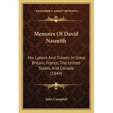 Memoirs of David Nasmith: His Labors and Travels in Great Britain, France, the United States, and Canada (1844)