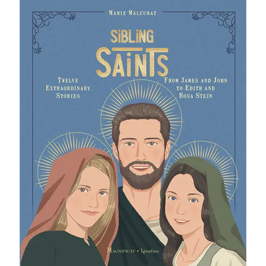 Sibling Saints: Twelve Extraordinary Stories from James and John to Edith and Rosa Stein