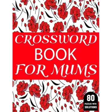 Crossword Book For Mums: Amazing Large Print Mum's 2021 Challenging Crossword Brain Game Book For Puzzle Lovers Senior Women With Supply Of 80