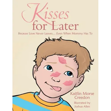 Kisses for Later: Because Love Never Leaves... Even When Mommy Has To