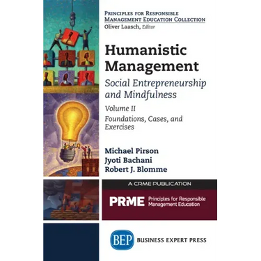 Humanistic Management: Social Entrepreneurship and Mindfulness, Volume II: Foundations, Cases, and Exercises
