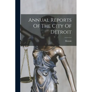 Annual Reports Of The City Of Detroit
