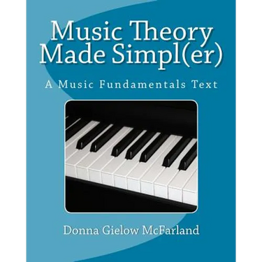 Music Theory Made Simpl(er): A Music Fundamentals Text