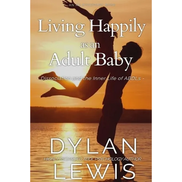 Living Happily as an Adult Baby: Dissociation and the Inner Life of ABDLs