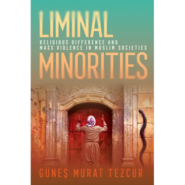 Liminal Minorities: Religious Difference and Mass Violence in Muslim Societies