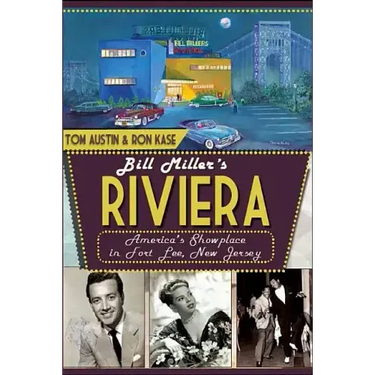 Bill Miller's Riviera: America's Showplace in Fort Lee, New Jersey