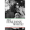 Are Italians White?: How Race Is Made in America