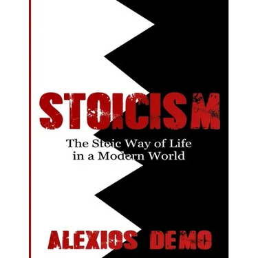 Stoicism: The Stoic Way of Life in a Modern World