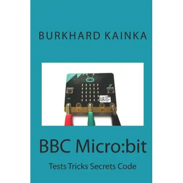 BBC Micro: bit: Test Tricks Secrets Code