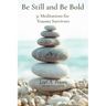 Be Still and Be Bold: 31 Meditations for Trauma Survivors