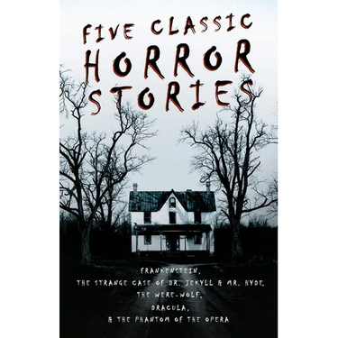 Five Classic Horror Stories - Frankenstein, The Strange Case of Dr. Jekyll & Mr. Hyde, The Were-wolf, Dracula, & The Phantom of the Opera