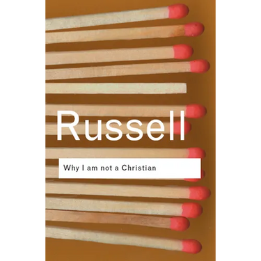 Why I Am Not a Christian: And Other Essays on Religion and Related Subjects
