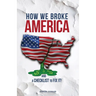 How We Broke America