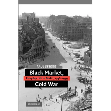 Black Market, Cold War: Everyday Life in Berlin, 1946-1949