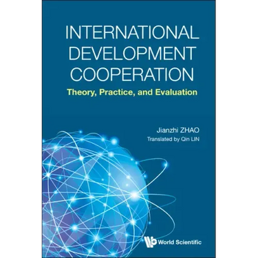 International Development Cooperation: Theory, Practice, and Evaluation