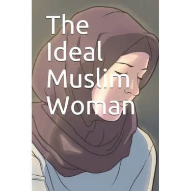 The Ideal Muslim Woman