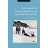 Internment in Switzerland During the First World War