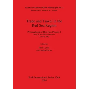 Trade and Travel in the Red Sea Region: Proceedings of Red Sea Project I Held in the British Museum October 2002