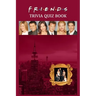 Friends: Trivia Quiz Book