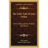 The Table-Talk of John Selden: With a Biographical Preface and Notes