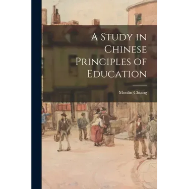 A Study in Chinese Principles of Education