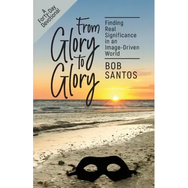 From Glory to Glory: Finding Real Significance in an Image-Driven World